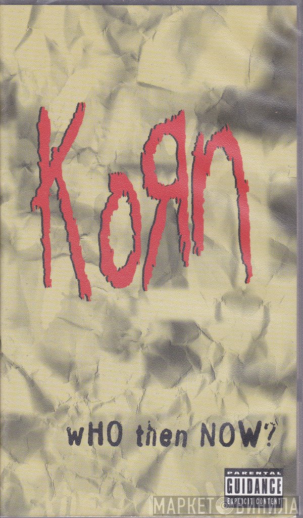 Korn  - Who Then Now?