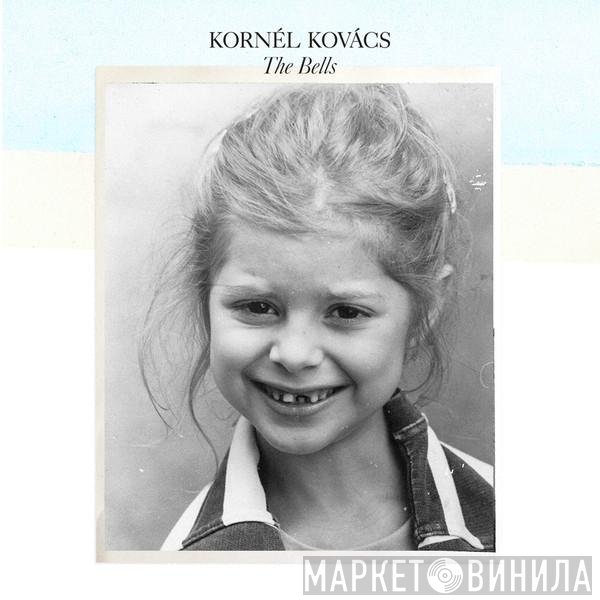 Kornél Kovács  - The Bells