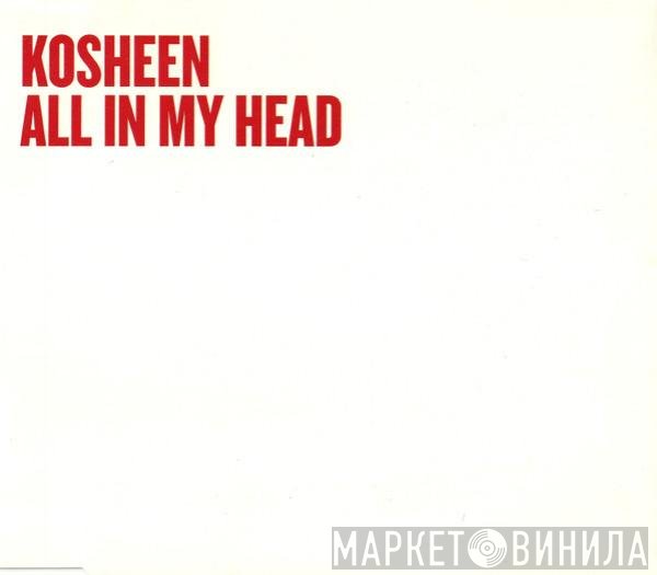 Kosheen  - All In My Head