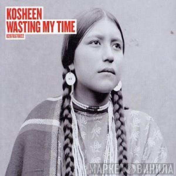 Kosheen  - Wasting My Time