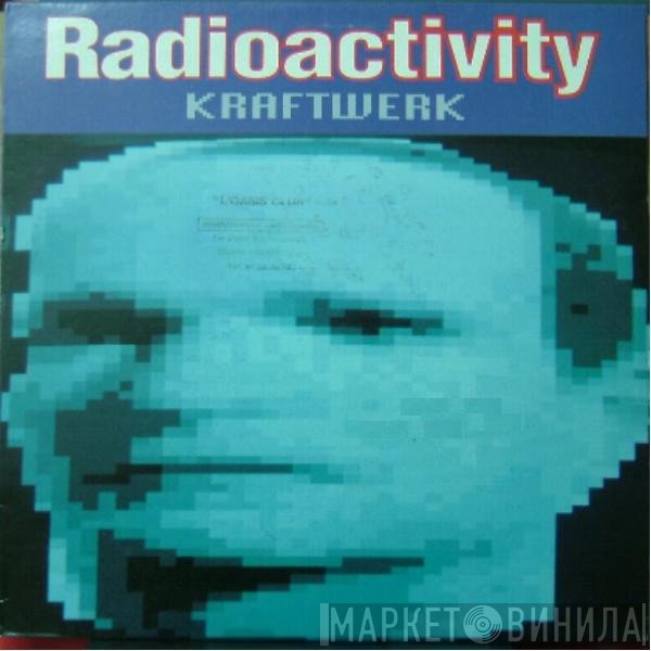Kraftwerk  - Radioactivity