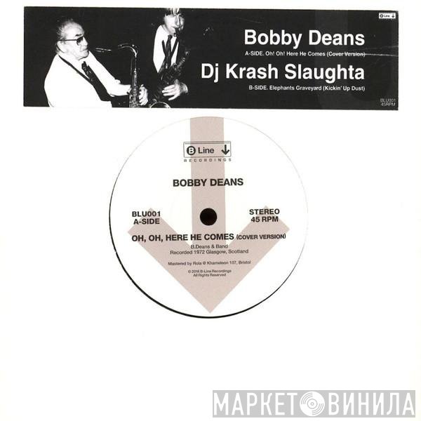 Krash Slaughta, Bobby Deans - Oh! Oh! Here He Comes / Elephants Graveyard