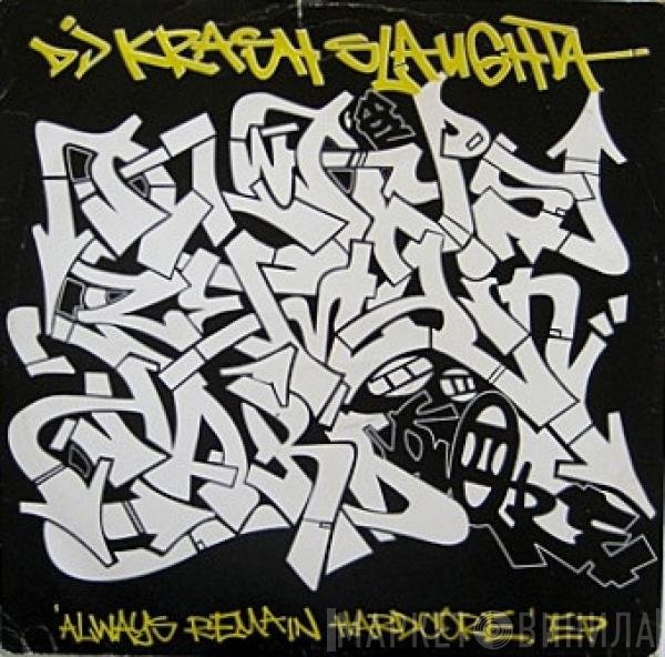 Krash Slaughta - Always Remain Hardcore EP