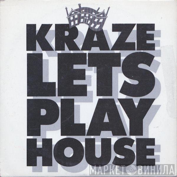 Kraze  - Let's Play House