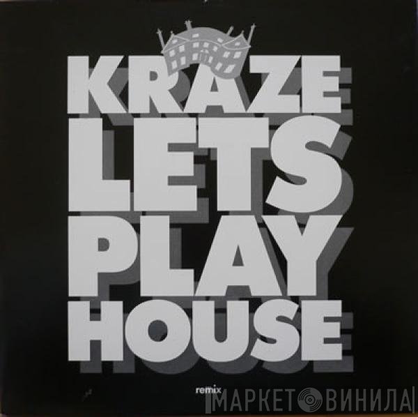 Kraze - Lets Play House (Remix)