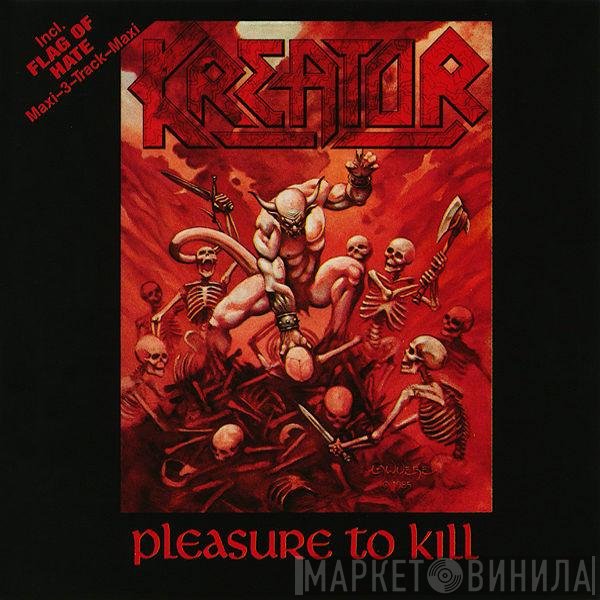 Kreator - Pleasure To Kill / Flag Of Hate