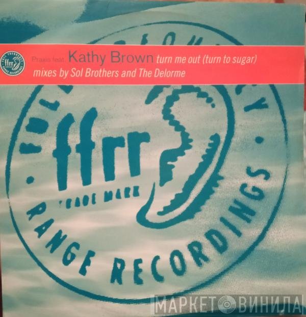 Krimp, Kathy Brown, Praxis  - Turn Me Out (Turn To Sugar) / In The Spirit