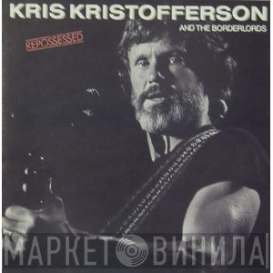 Kris Kristofferson And The Borderlords  - Repossessed