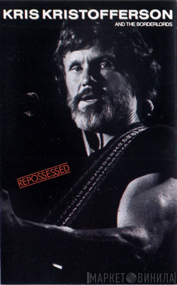 Kris Kristofferson And The Borderlords  - Repossessed