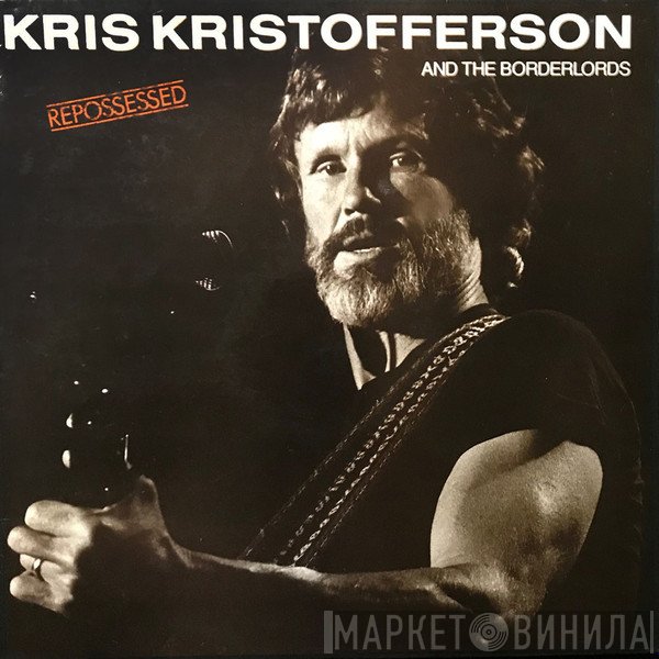 Kris Kristofferson And The Borderlords  - Repossessed