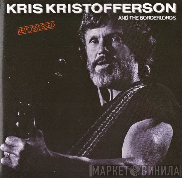 Kris Kristofferson And The Borderlords  - Repossessed