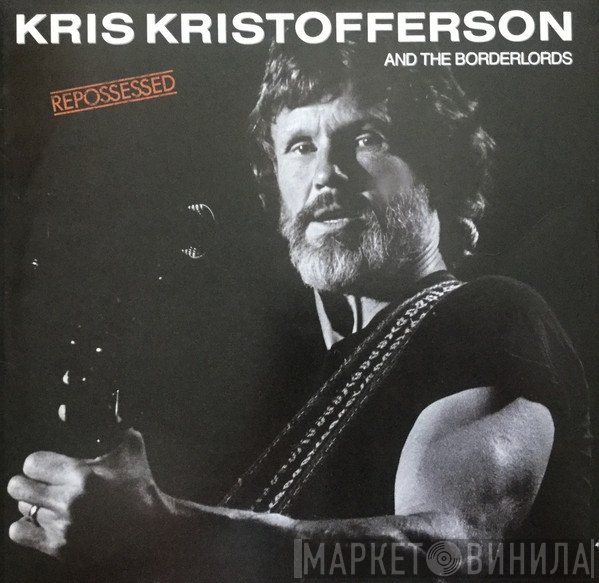Kris Kristofferson And The Borderlords  - Repossessed