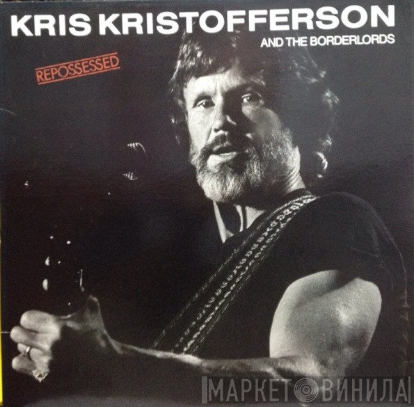 Kris Kristofferson And The Borderlords  - Repossessed