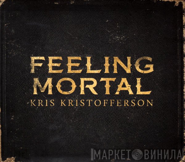 Kris Kristofferson  - Feeling Mortal