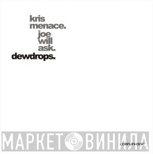 Kris Menace & Joe And Will Ask?  - Dewdrops