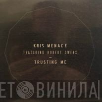 Kris Menace Featuring Robert Owens  - Trusting Me