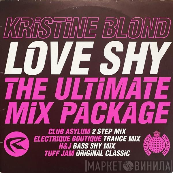 Kristine Blond - Love Shy (The Ultimate Mix Package)