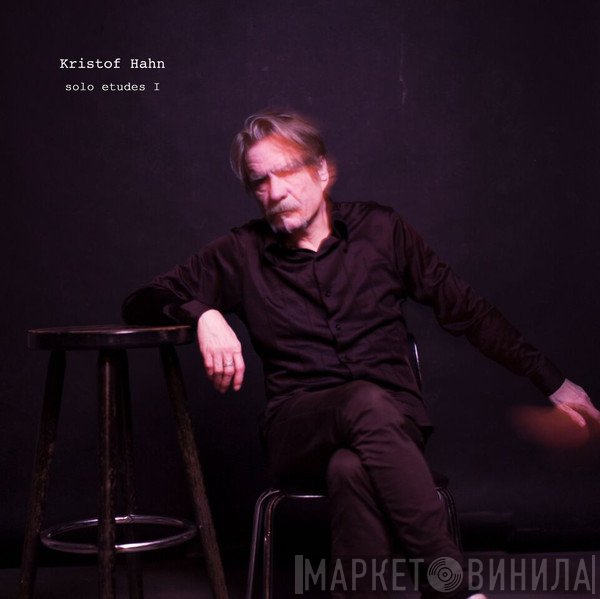 Kristof Hahn - Solo Etudes I