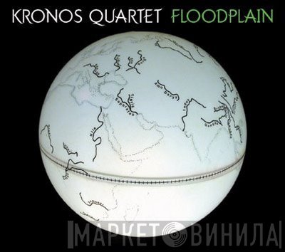 Kronos Quartet  - Floodplain