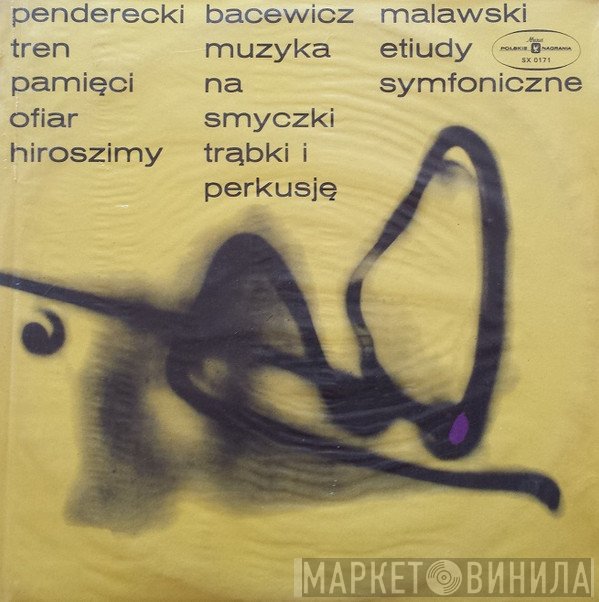 Krzysztof Penderecki, Artur Malawski, Grażyna Bacewicz - Tren Pamięci Ofiar Hiroszimy / Muzyka Na Smyczki Trąbki I Perkusję / Etiudy Symfoniczne