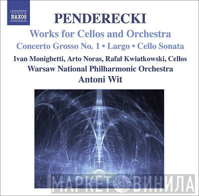 Krzysztof Penderecki, Ivan Monighetti, Arto Noras, Rafał Kwiatkowski, Orkiestra Symfoniczna Filharmonii Narodowej, Antoni Wit  - Works For Cellos And Orchestra