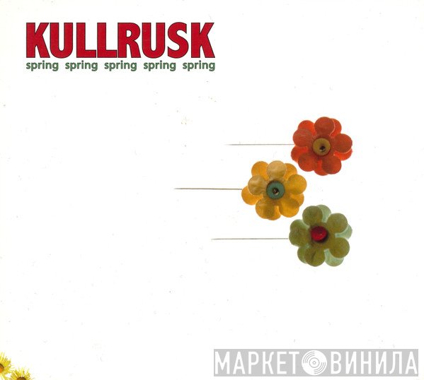 Kullrusk - Spring Spring Spring Spring Spring