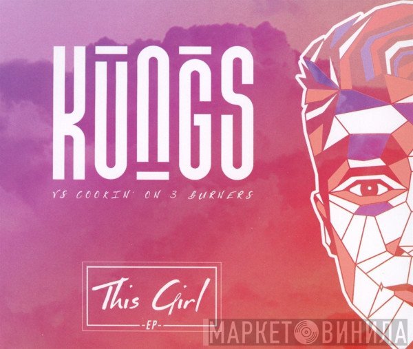Kungs Vs Cookin' On 3 Burners  - This Girl