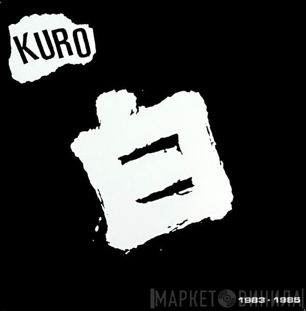 Kuro  - 1983-1985