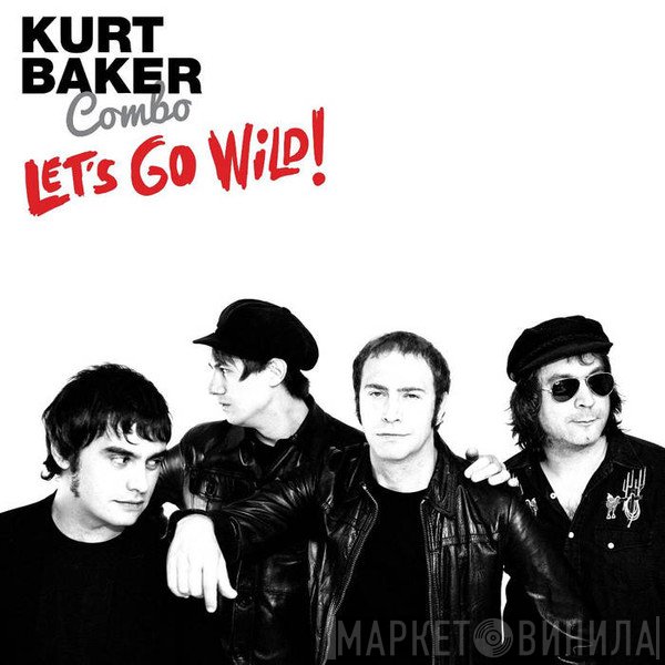 Kurt Baker Combo - Let's Go Wild!
