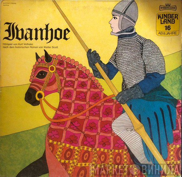 Kurt Vethake nach dem historischen Roman von Sir Walter Scott  - Ivanhoe