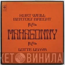 Kurt Weill, Bertolt Brecht, Lotte Lenya  - Mahagonny
