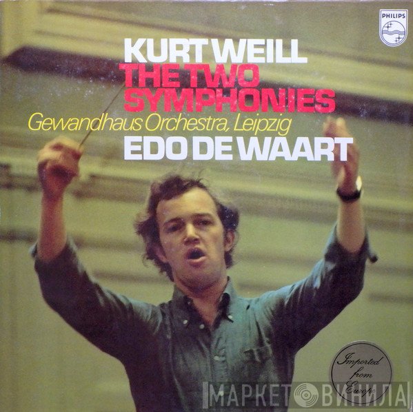 Kurt Weill, Edo de Waart, Gewandhausorchester Leipzig - The Two Symphonies