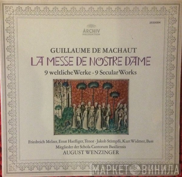 Kurt Widmer, Guillaume de Machaut, Ernst Haefliger, Prof. Jakob Stämpfli, Friedreich Melzer, August Wenzinger, Ein Instrumentalensemble Der Schola Cantorum Basiliensis - La Messe De Nostre Dame. 9 Weltliche Werke = 9 Secular Works