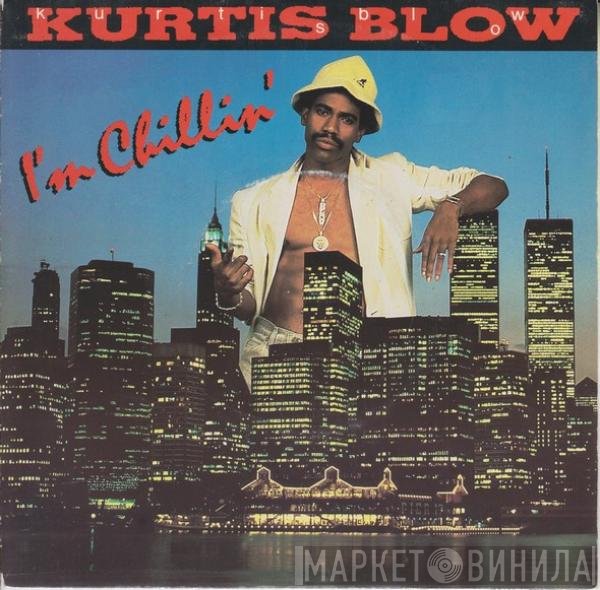 Kurtis Blow - I'm Chillin'