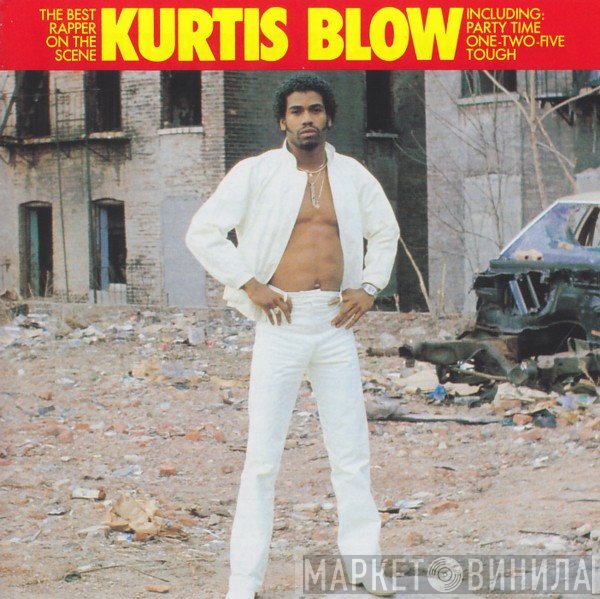 Kurtis Blow  - The Best Rapper On The Scene