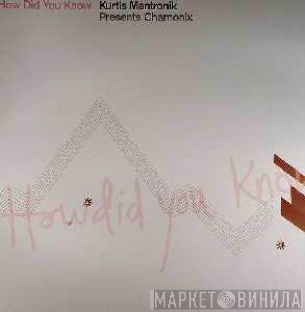Kurtis Mantronik, Chamonix - How Did You Know?