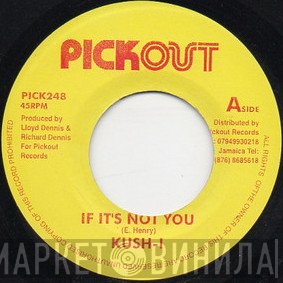 Kush-I - If It's Not You