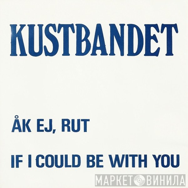 Kustbandet - Åk Ej, Rut / If I Could Be With You
