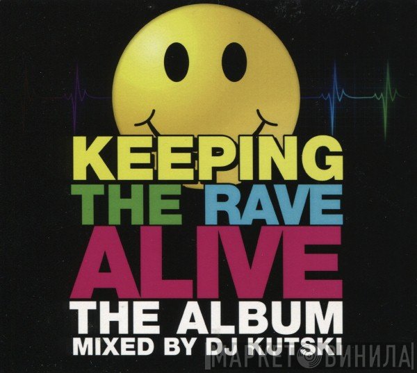 Kutski  - Keeping The Rave Alive - The Album