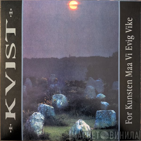Kvist - For Kunsten Maa Vi Evig Vike
