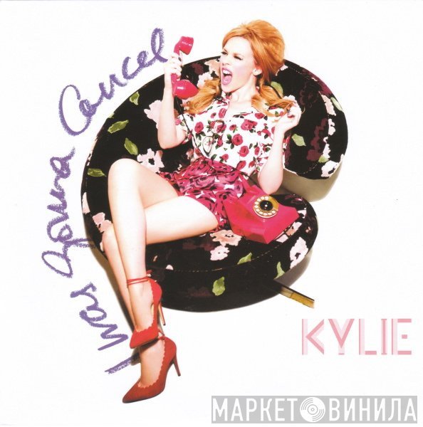 Kylie Minogue - I Was Gonna Cancel