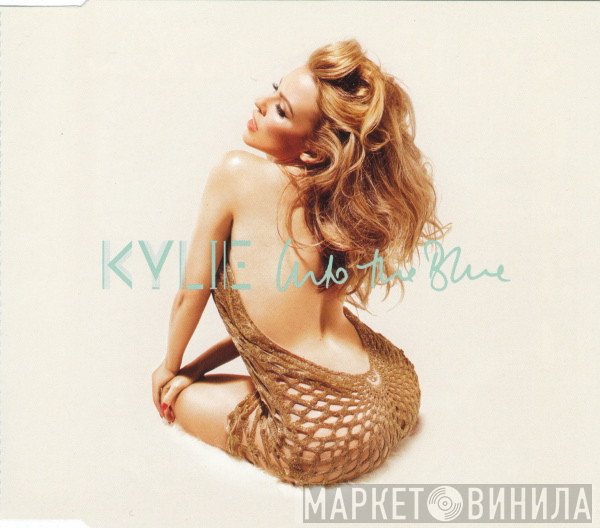 Kylie Minogue  - Into The Blue