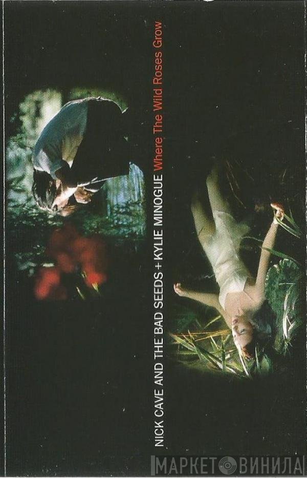 Kylie Minogue, Nick Cave & The Bad Seeds - Where The Wild Roses Grow