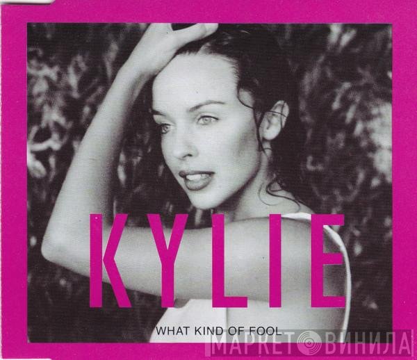 Kylie Minogue  - What Kind Of Fool