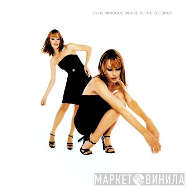 Kylie Minogue - Where Is The Feeling?