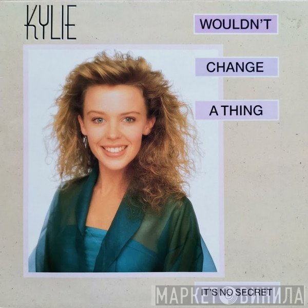 Kylie Minogue - Wouldn't Change A Thing