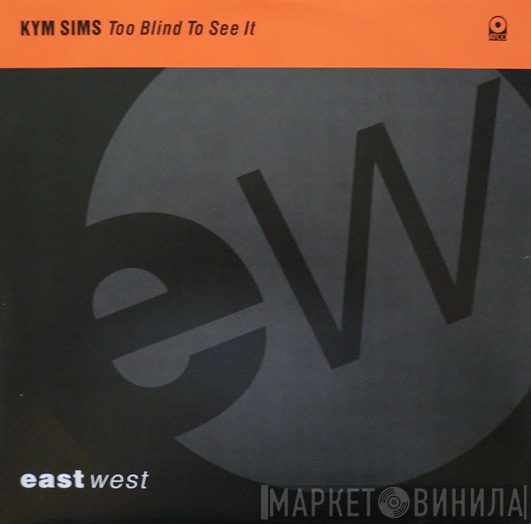 Kym Sims - Too Blind To See It