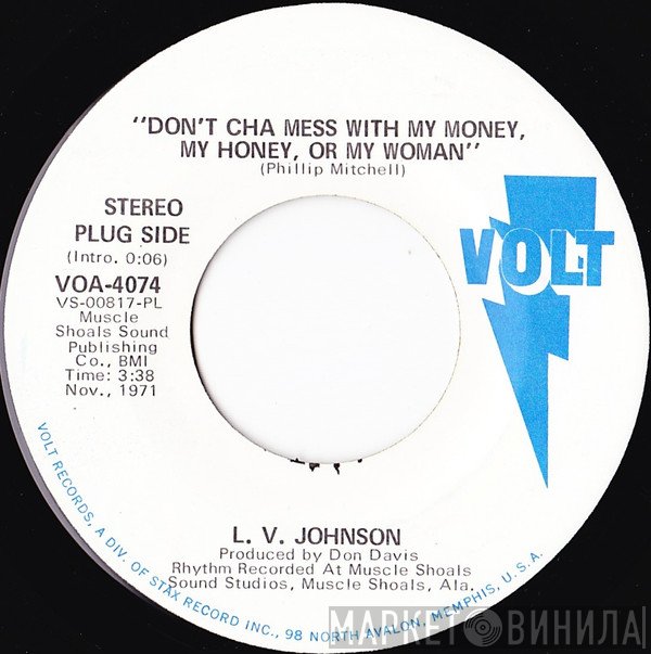 L. V. Johnson - Don't Cha Mess With My Money, My Honey, Or My Woman