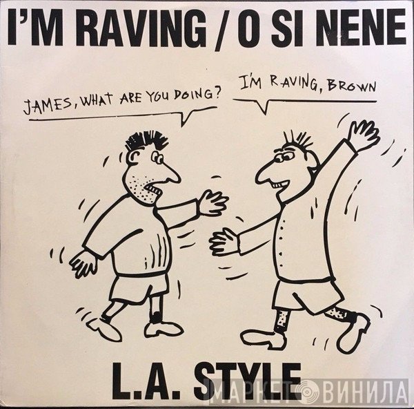 L.A. Style - I'm Raving / O Si Nene