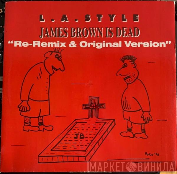 L.A. Style - James Brown Is Dead (Re-Remix &amp; Original Version)